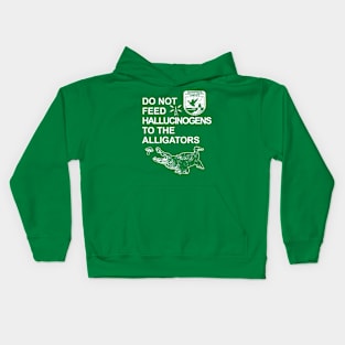 Do Not Feed Hallucinogens To The Alligators Kids Hoodie